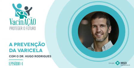Podcast “Vacinação – Proteger o futuro”: Os sintomas, o contágio, e a prevenção da varicela